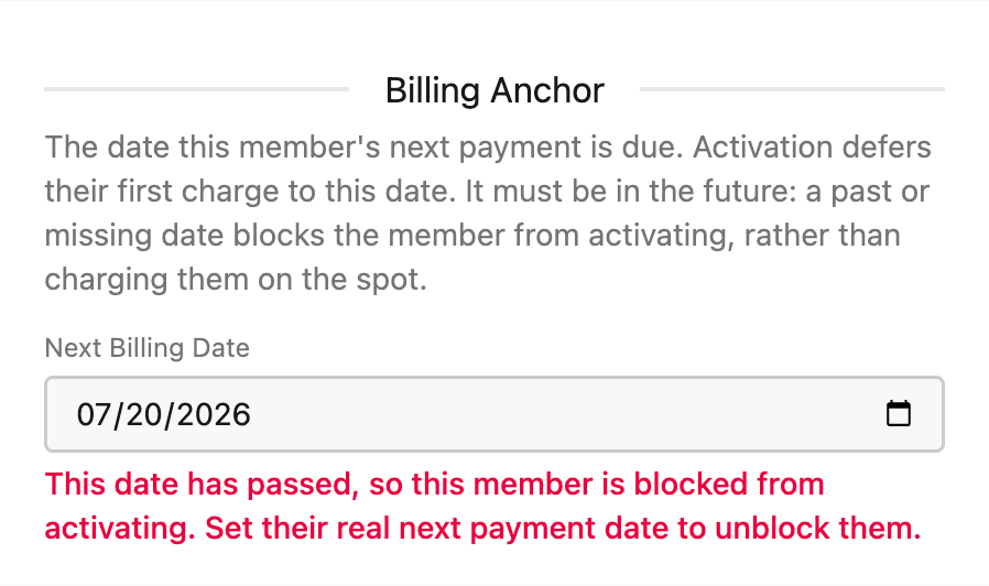 Billing Anchor field with a past Next Billing Date and a red warning reading 'This date has passed, so this member is blocked from activating. Set their real next payment date to unblock them.'